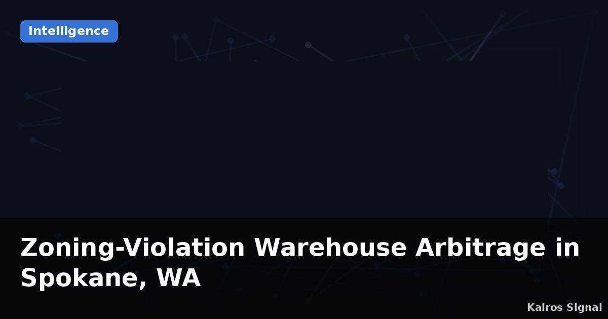 Zoning-Violation Warehouse Arbitrage in Spokane, WA